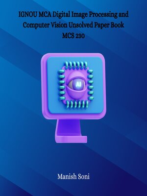 cover image of IGNOU MCA Digital Image Processing and Computer Vision Unsolved Paper Book MCS 230